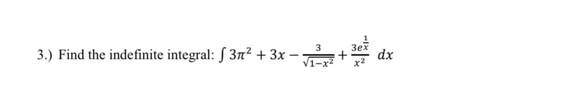 3.) Find the indefinite integral: √ 3π² + 3x
√1-
3
+
dx
x²