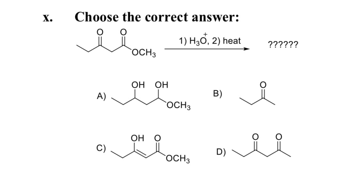 х.
Choose the correct answer:
1) H30, 2) heat
??????
OCH3
ОН
ОН
A)
B)
OCH3
Он О
D)
OCH3
