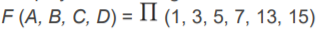 F (4, В, С, D) %3D П (1, 3, 5, 7, 13, 15)
