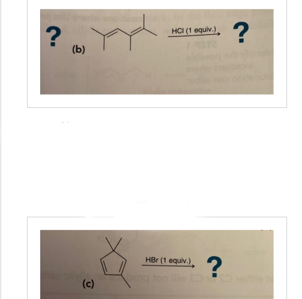 ?
leeriwan
(b)
(c)
HCI (1 equiv.)
172
HBr (1 equiv.)
?
?