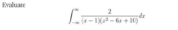 Evaluate
2
(x – 1)(x2 – 6x + 10)
