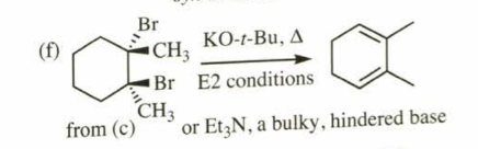 (f)
Br
Œ
from (c)
CH3 KO-t-Bu, A
Br E2 conditions
CH3
or Et3N, a bulky, hindered base