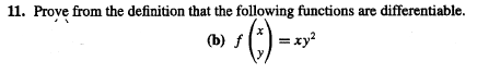 11. Prove from the definition that the following functions are differentiable.
()-
(b) f
=xy?
