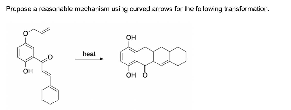 Propose
a reasonable mechanism using curved arrows for the following transformation.
OH
heat
OH
ОН О
