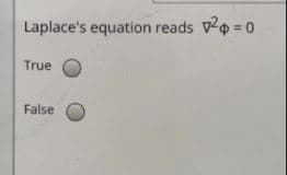 Laplace's equation reads vo = 0
%3D
True
False
