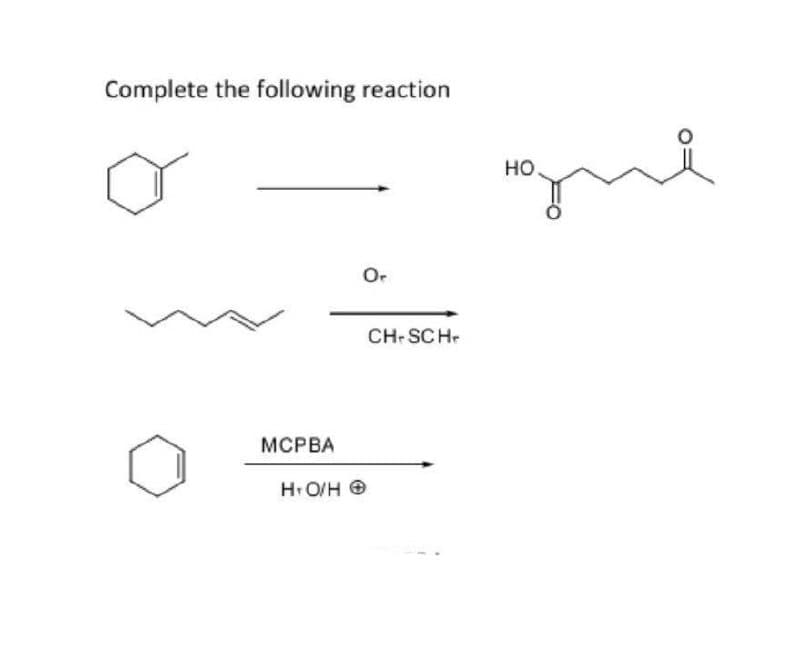 Complete the following reaction
MCPBA
HO/H
Ог
CH-SCH
НО
