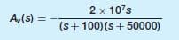 A,(s) =
2 x 107s
(s+ 100)(s + 50000)
