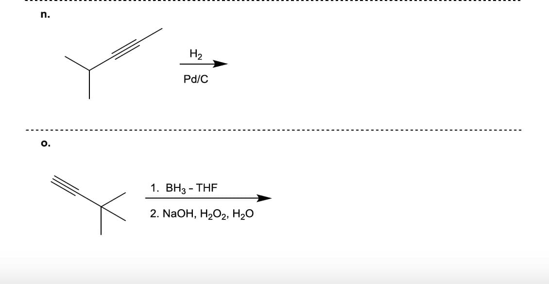 n.
O.
H₂
Pd/C
1. BH3-THF
2. NaOH, H₂O2, H₂O