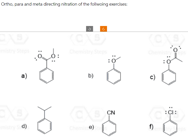 Ortho, para and meta directing nitration of the follwoing exercises:
EXE)
mistry Steps
a)
EX
emistry Std)
8
S
(CXB
Chemistry Steps
b)
DSCN
Chemiste)
CN
Chemistryep
c)
:CI:
femtry Sleps