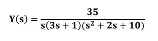 35
Y(s) :
s(3s + 1)(s² + 2s + 10)
