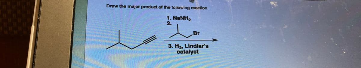 Draw the major product of the following reaction.
Na
1. NaNH,
2
Br
3. H₂, Lindlar's
catalyst