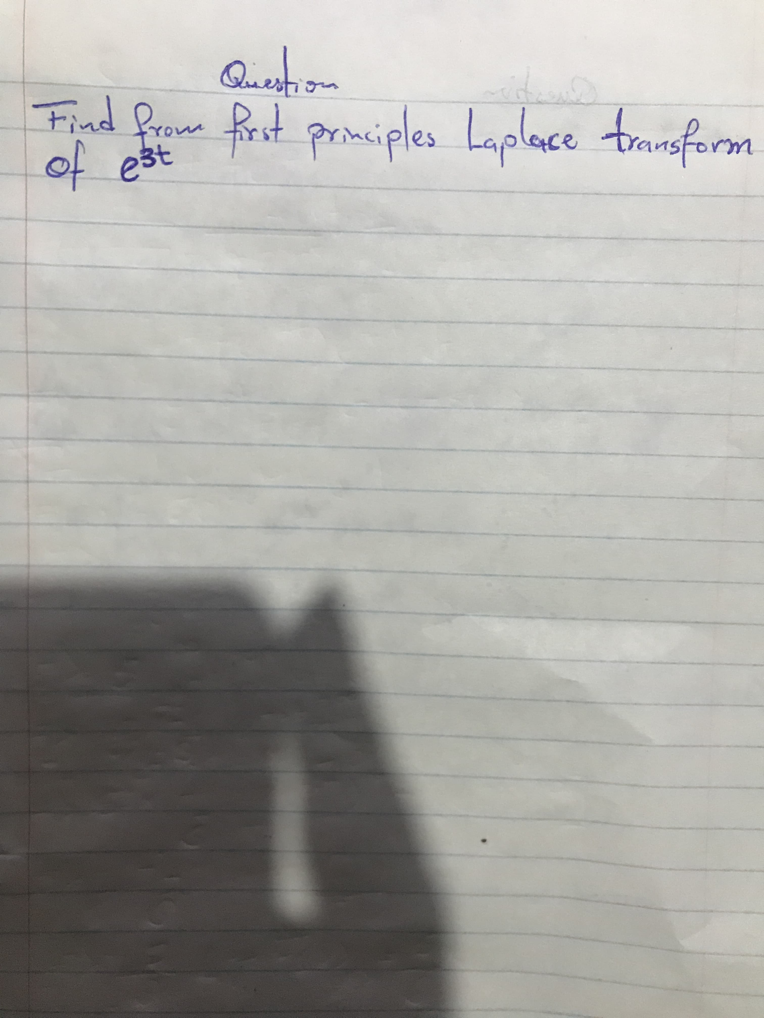 Ques
to
Find from frst prmiples Laplace transform
of est
princi
