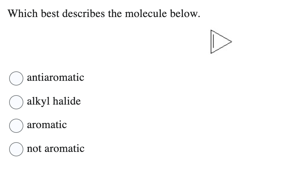 Which best describes the molecule below.
antiaromatic
alkyl halide
aromatic
not aromatic