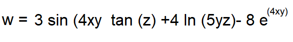 (4xy)
w = 3 sin (4xy tan (z) +4 In (5yz)- 8 e
