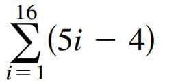 16
E(5i – 4)
i= 1
