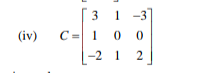 3 1 -3
(iv)
C= 1 0 0
L-2 1
2.
3.
