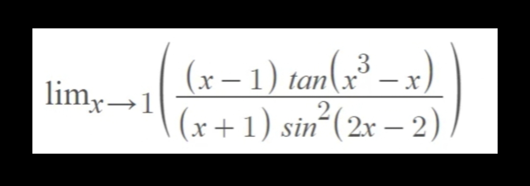 limx→1
(x-1) tan(x²-x)
(x+1) sin²(2x − 2)