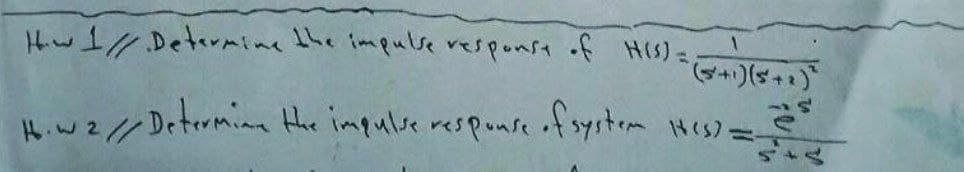 How I //. Determine the impulse response of HIS) =
How 2/// Determine the impulse response of system
~(5+1) (5+2)
544