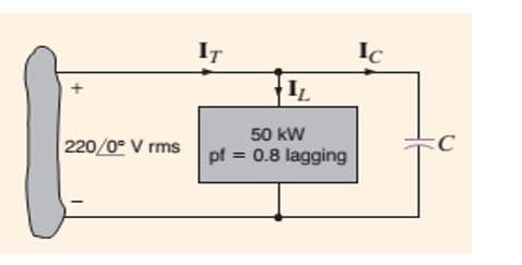 IT
Ic
IL
50 kW
C
220/0° V rms pf = 0.8 lagging
%3D
