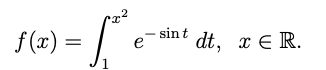 f(x) =
1
e
- sin t
dt, x Є R.