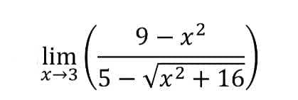 9-x²
lim
X→3 5-√√x² + 16,