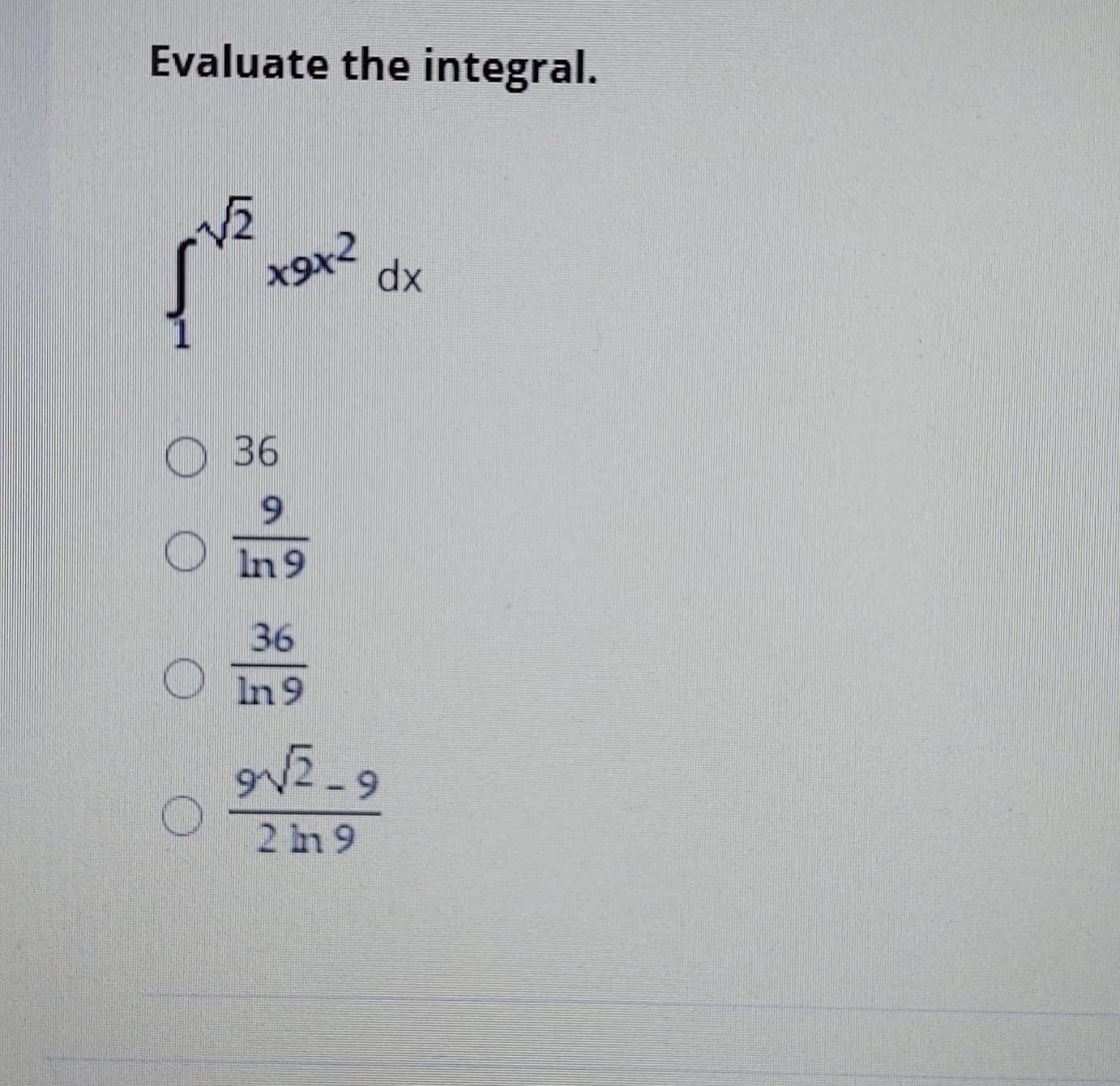 Evaluate the integral.
xp
О 36
6.
In 9
36
O In9
6.
2 h 9
