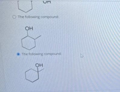 Un
O The following compound:
OH
The following compound:
OH