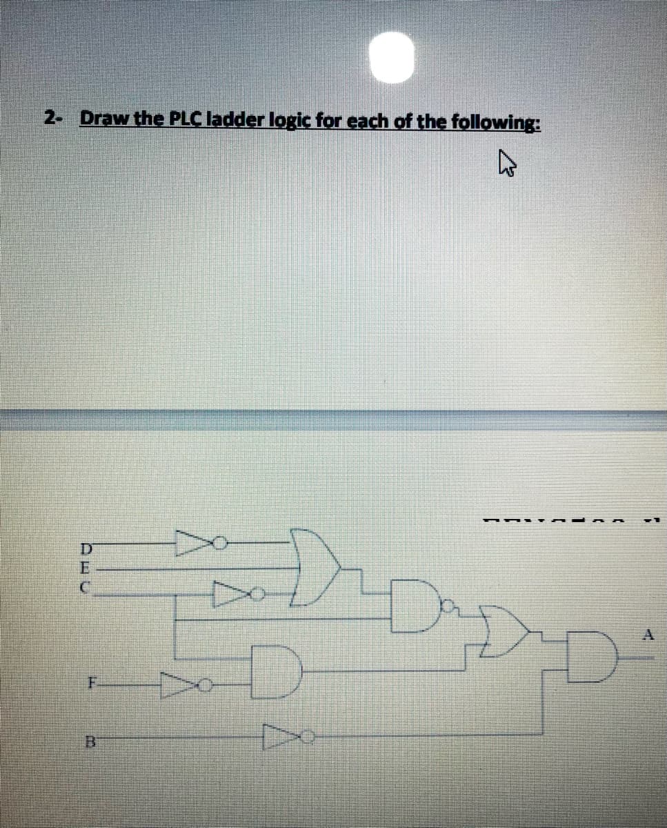 2- Draw the PLC ladder logic for each of the following:
D.
BI
DEC
