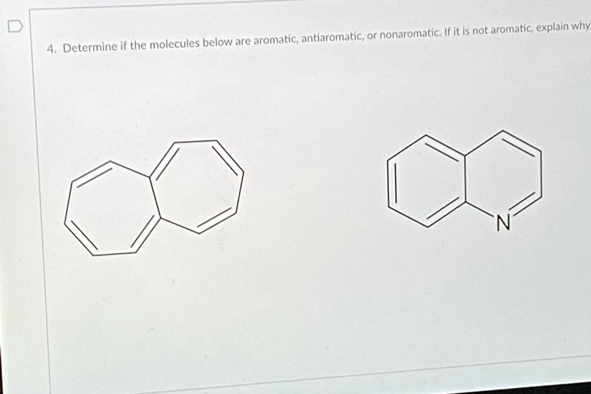 4. Determine if the molecules below are aromatic, antiaromatic, or nonaromatic. If it is not aromatic, explain why.
