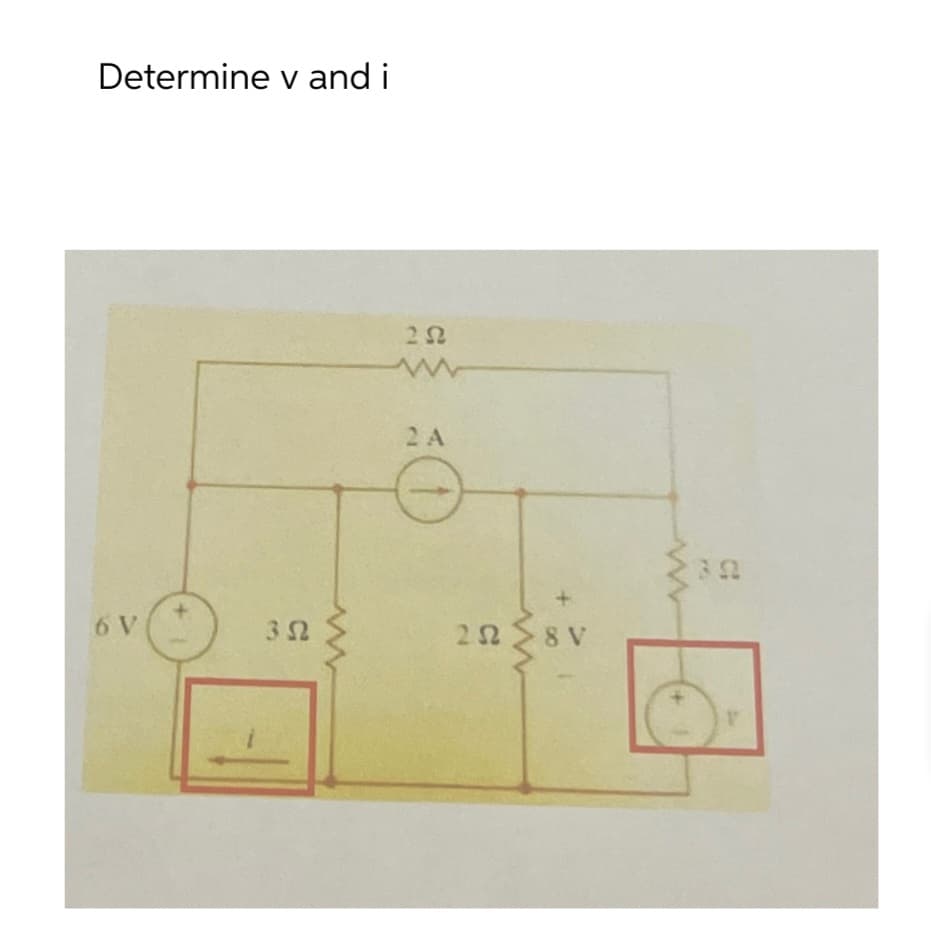 Determine v and i
6 V
3Ω
ΖΩ
w
ΣΑ
212 8V