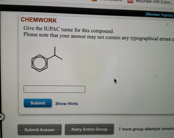 Give the IUPAC name for this compound.
Please note that your answer may not contain any typographical
