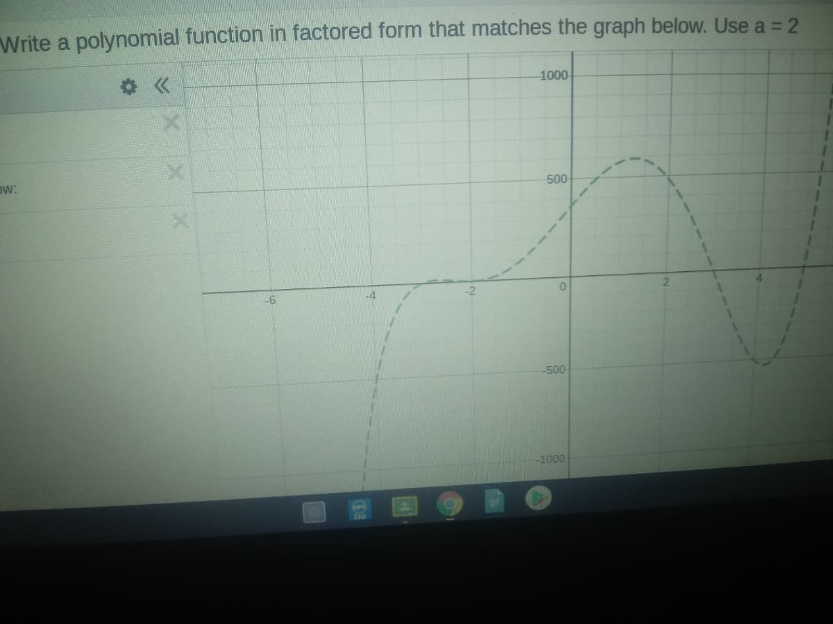 Write a polynomial function in factored form that matches the graph below. Use a = 2
%3D
1000
ow:
500
-6
-500
-1000
S50

