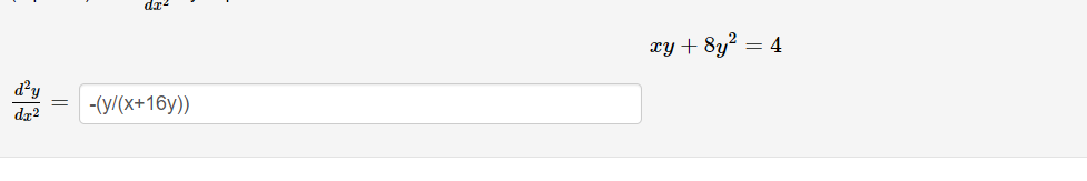 xy + 8y² = 4
d?y
-(y/(x+16y))
dz?

