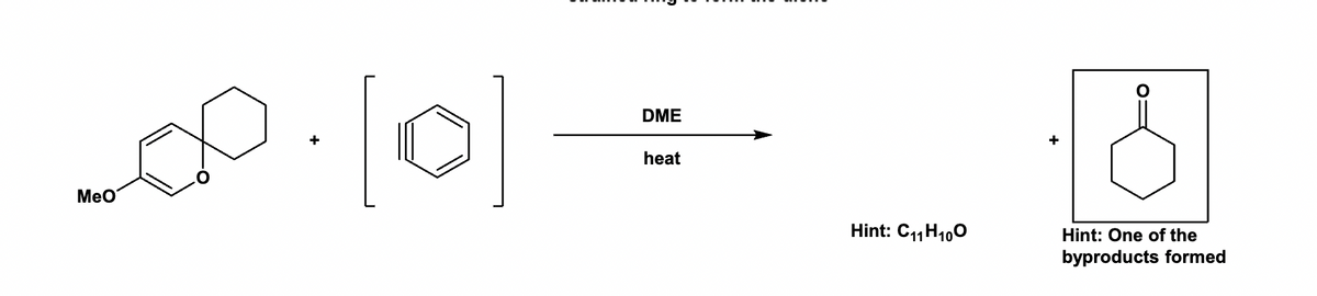 MeO
+
[0]
DME
heat
Hint: C₁1 H100
O
Hint: One of the
byproducts formed
