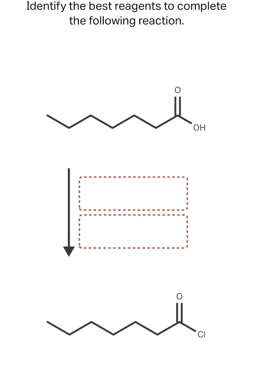 Identify the best reagents to complete
the following reaction.
HO,
CI
