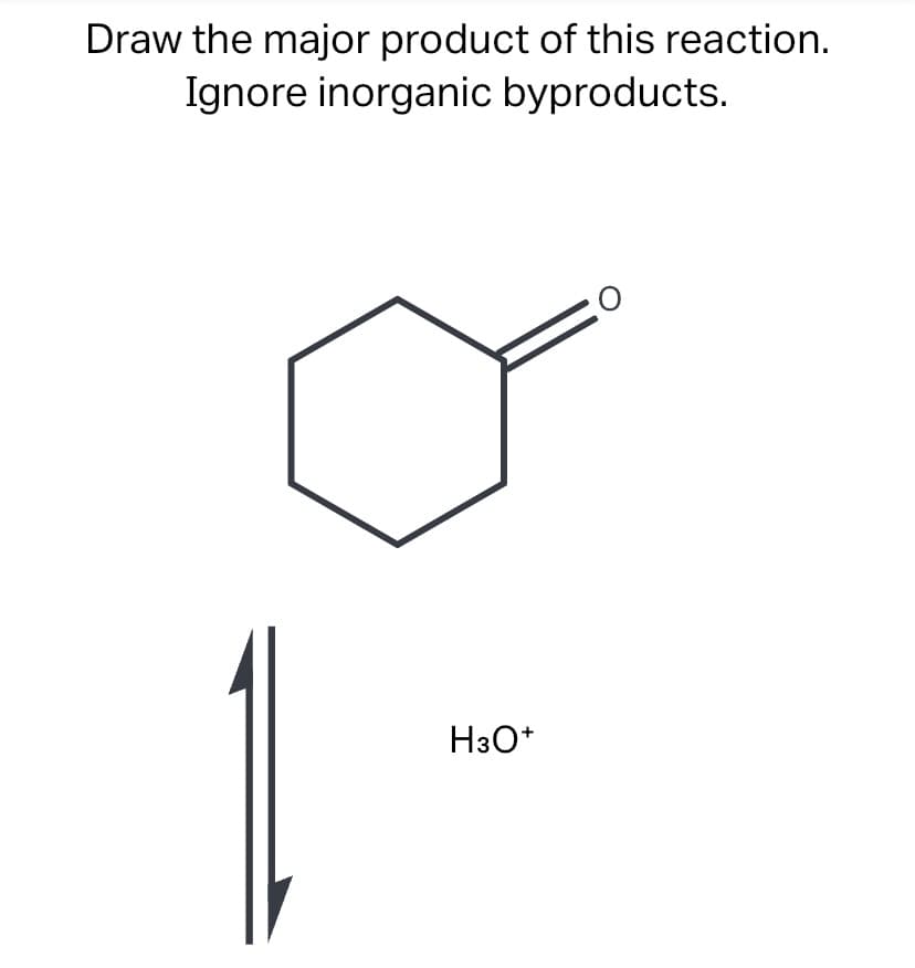 Draw the major product of this reaction.
Ignore inorganic byproducts.
H3O*
