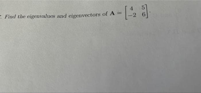 - Find the eigenvalues and eigenvectors of A =
%3D
-2
