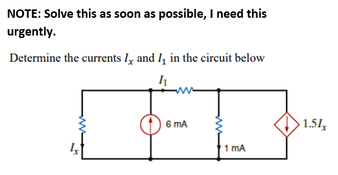 NOTE: Solve this as soon as possible, I need this
urgently.
Determine the currents Iy and I, in the circuit below
6 mA
1.51
1 mA
