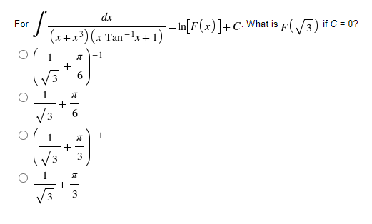 dx
- = In[F(x)]+C•What is F(/3) if C = 0?
For
(x+x³) (x Tan-lx+1)
-1
+ -
-1
