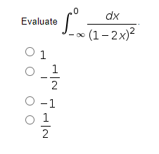 .0
dx
Evaluate
- (1- 2x)2
1
2
O-1
2

