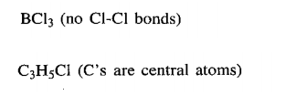 BCI3 (no Cl-Cl bonds)
C3H5CI (C's are central atoms)
