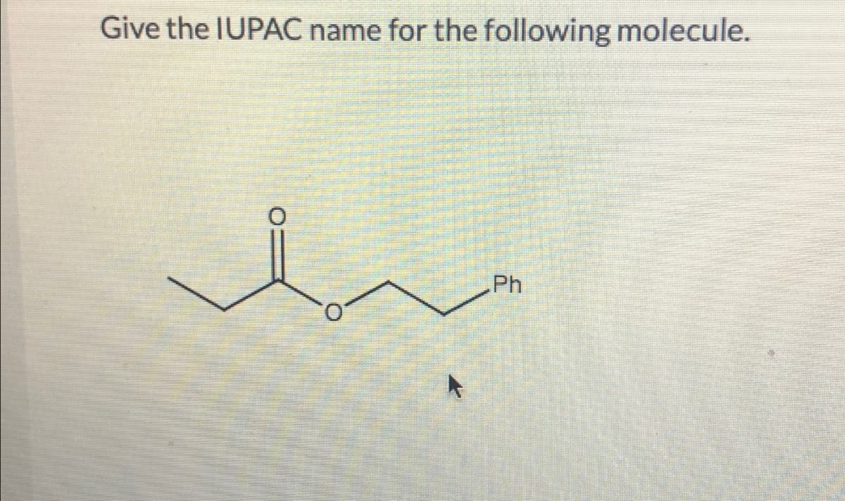 Give the IUPAC name for the following molecule.
bu
Ph