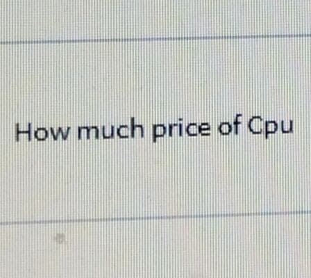How much price of Cpu
