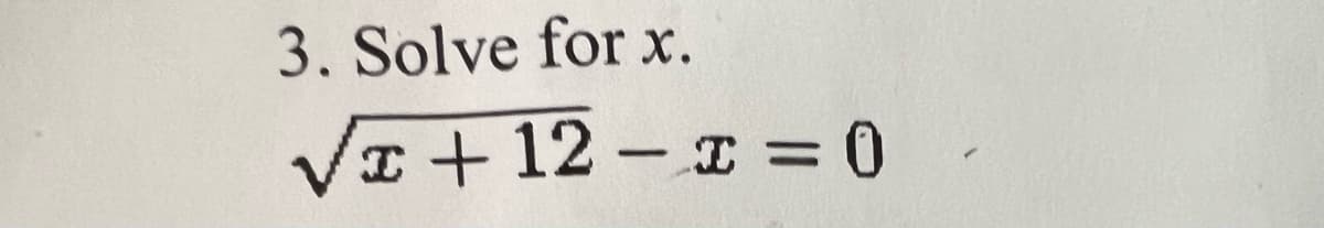 3. Solve for x.
√x+12-I = 0