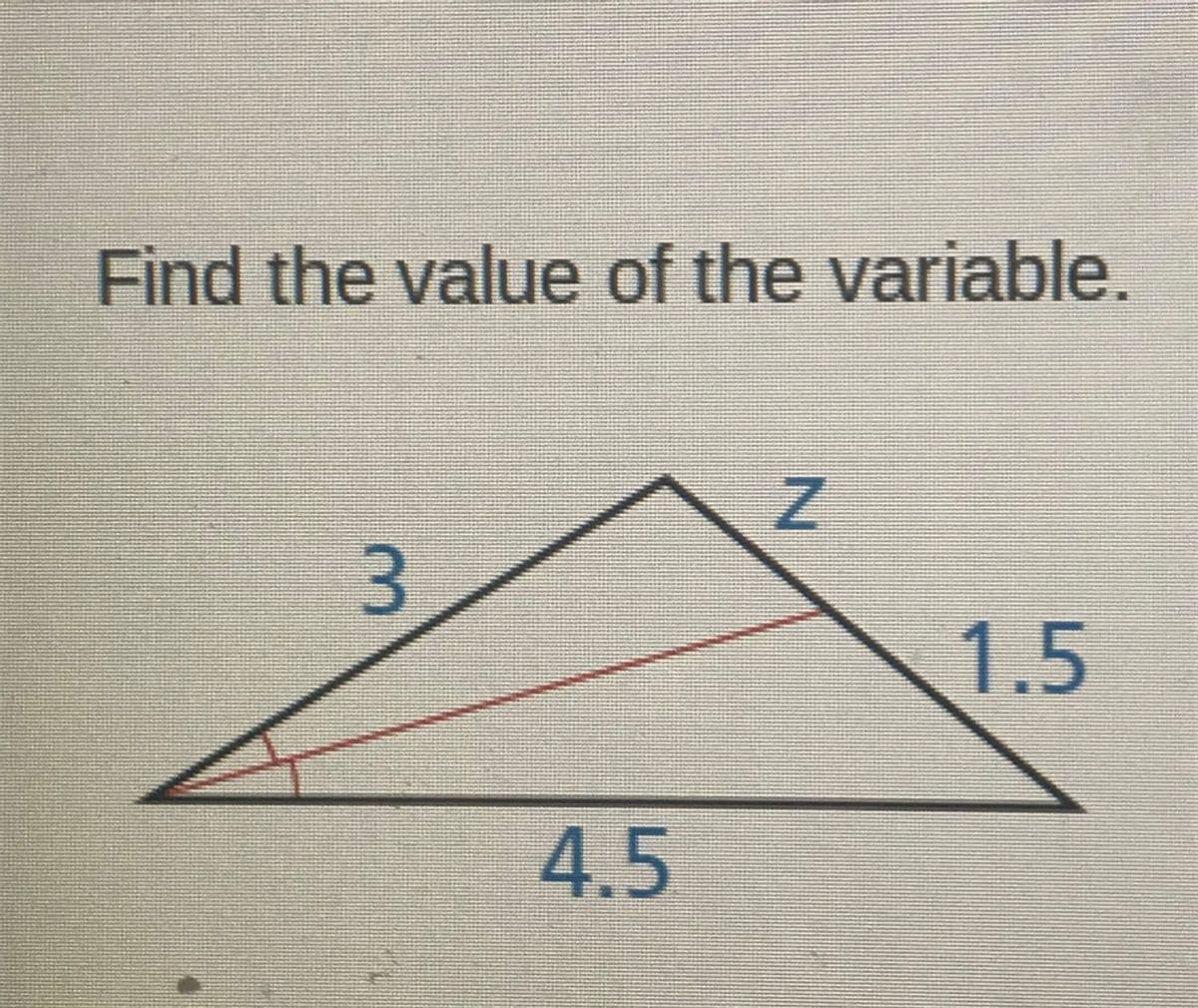 Find the value of the variable.
3.
1.5
4.5
