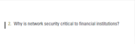2. Why is network security critical to financial institutions?