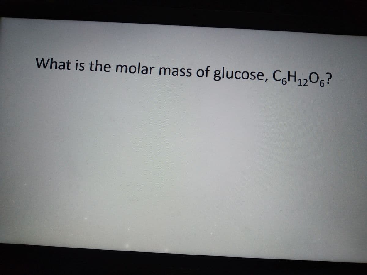 What is the molar mass of glucose, C6H₁2O6?