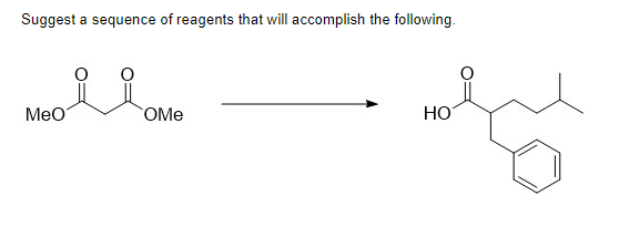 Suggest a sequence of reagents that will accomplish the following.
MeO
OMe
HO