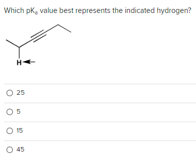 Which pk, value best represents the indicated hydrogen?
H
O 25
05
O 15
O 45