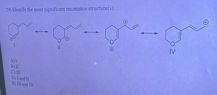 29) Identify the most significant resonance structure(s).
00=
A)I
B) II
C) III
-
D) I and II
E) III and IV
||
p.
III
IV
